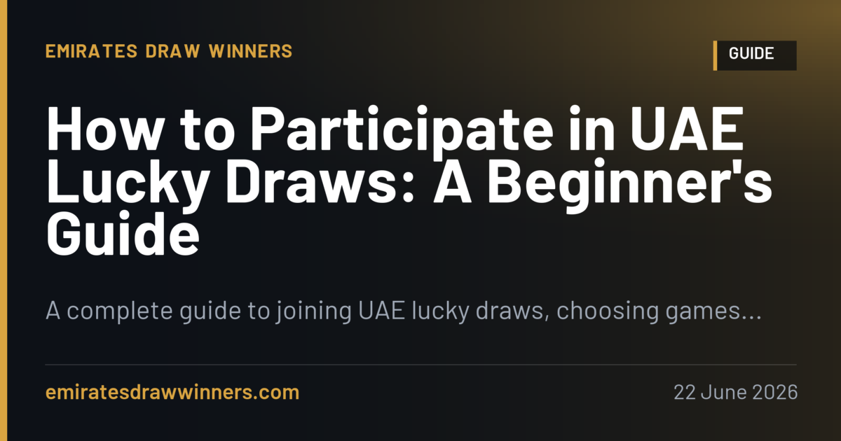 How to Participate in UAE Lucky Draws: A Beginner's Guide